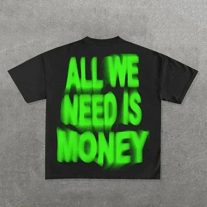 All We Need Is Money t-shirt