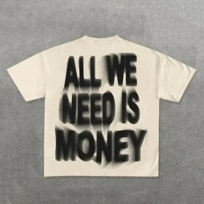 All We Need Is Money t-shirt